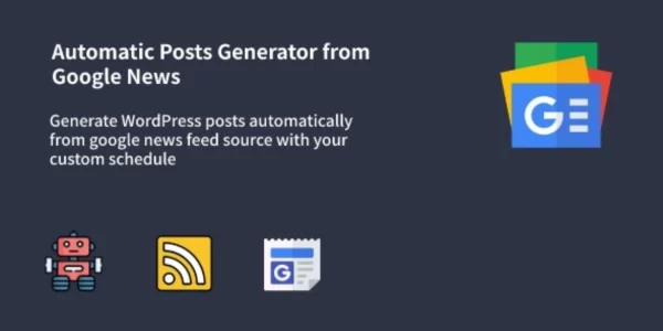 Auto Google News WordPress Google News Posts Generator Plugin 1.0.9 GPL Plugins