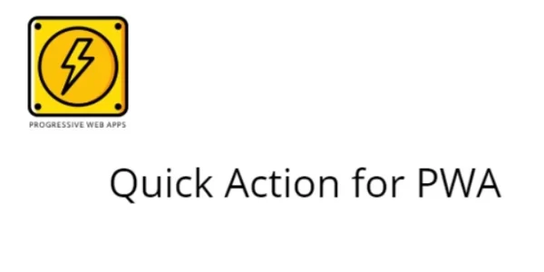 Quick Action for PWA 1.1 GPL Plugins
