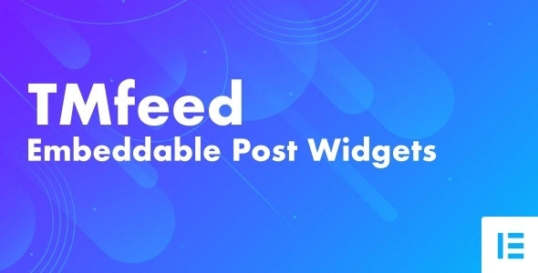 TMfeed WordPress Embeddable Post Widgets For Elementor 1.1 GPL Plugins